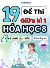 Tuyển tập 19 Đề thi giữa Kì 1 Hóa học 8 sách Kết Nối Tri Thức (Kèm đáp án)